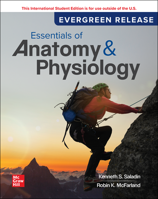 Essentials of Anatomy & Physiology: 2025 Release ISE 1265219478 &middot; 9781265219475 By Kenneth S. Saladin, Robin McFarland, Christina A. Gan