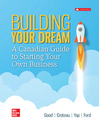 Building Your Dream: A Guide to Starting Your Own Business 12th Edition 1264850743 &middot; 9781264850747 By Walter R. Good, David Croteau, Robin Yap, Marc Ford &copy; 2024 | Published: January 26, 2024