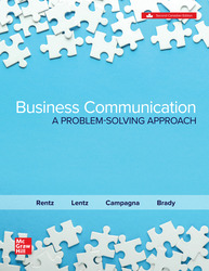 Business Communication: A Problem Solving Approach 2nd Edition 1264834705 &middot; 9781264834709 By Kathryn Rentz, Paula Lentz, Marco Campagna, Carleigh Brady &copy; 2024 | Published: January 23, 2024